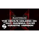 Blasterjaxx – The Devil’s Holding On Ft. Diandra Faye